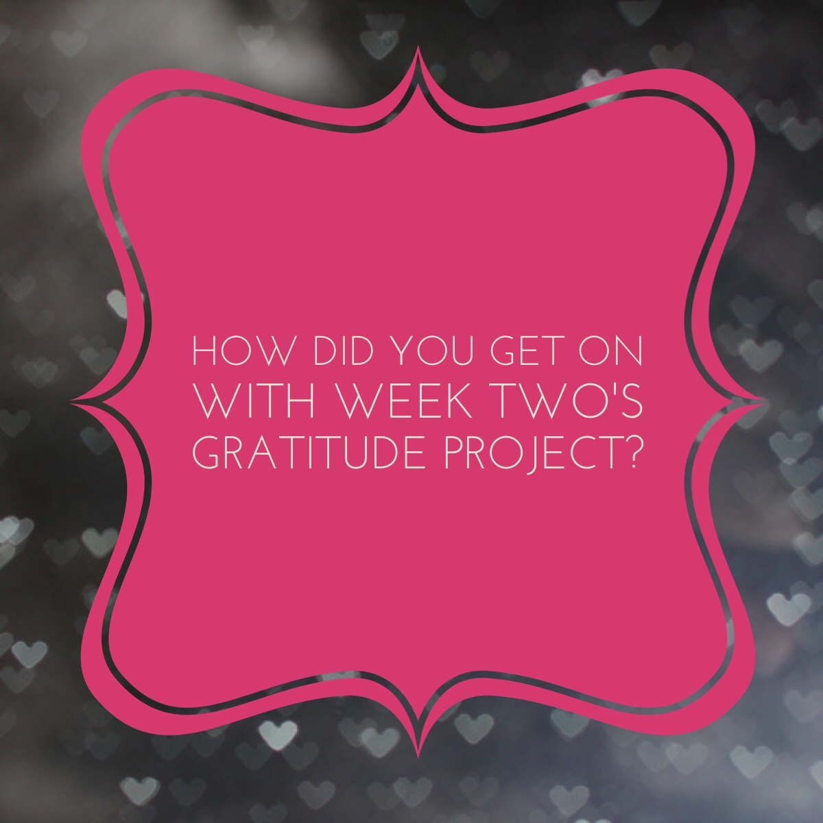 Click here to discuss the week 2 gratitude project